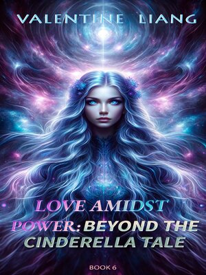 cover image of Love Amidst Power： Beyond the Cinderella Tale 6